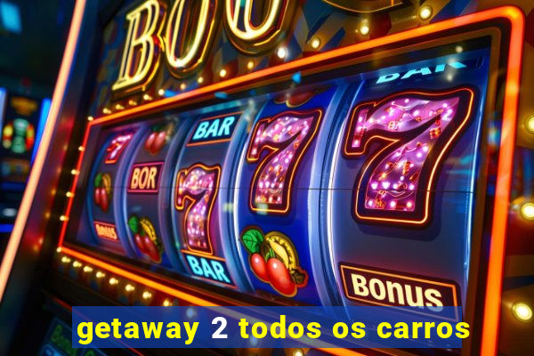 getaway 2 todos os carros